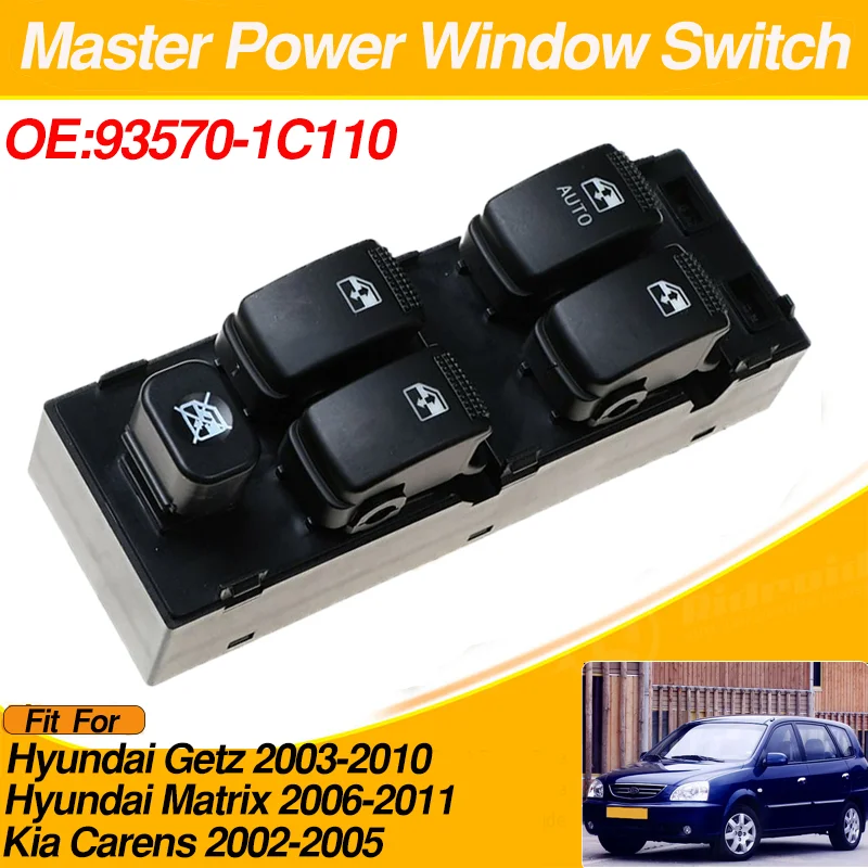 

93570-1C110 LHD Master Electric Power Window Switch For Hyundai Getz 2003-2010 Hyundai Matrix 2006-2011 Kia Carens 2002-2005