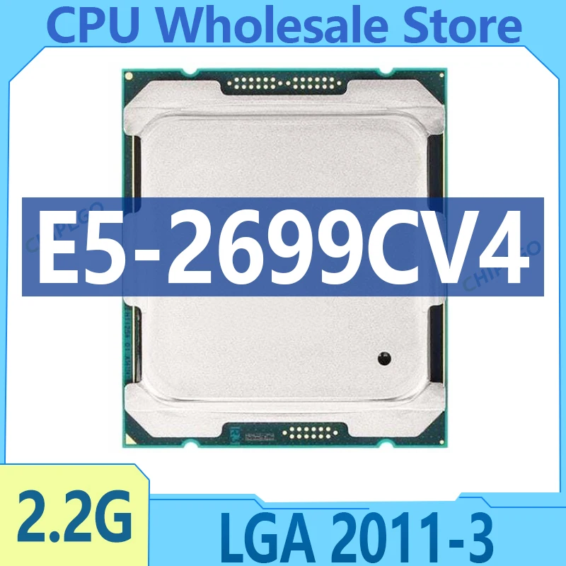 Xeon E5-2699CV4 SR2TF 2.20GHz 22-Cores 55M LGA2011-3 E5-2699C V4 processor E5 2699CV4 E5 2699C V4