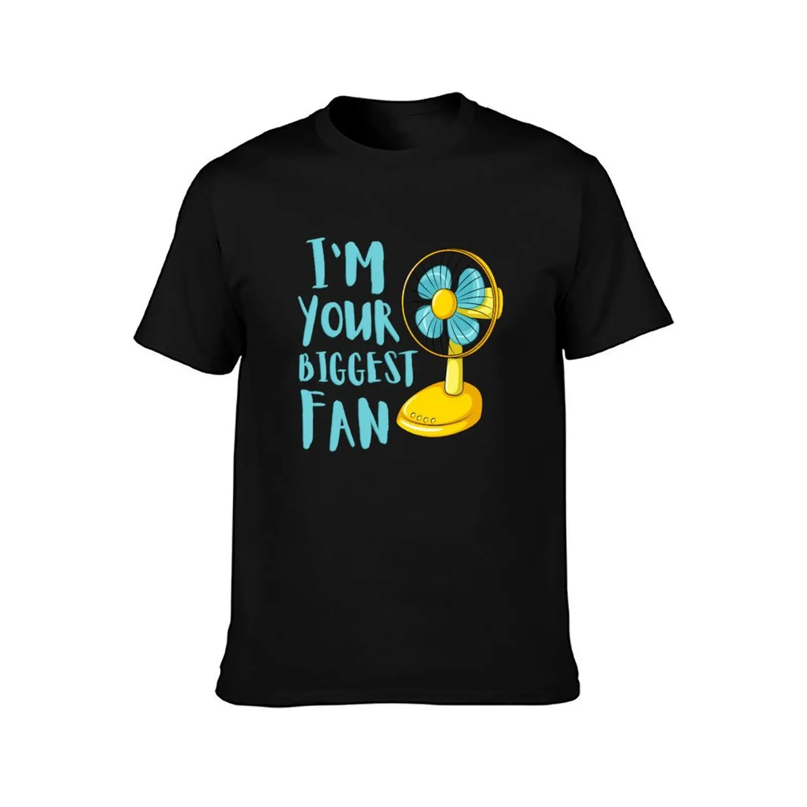 I_m your biggest fan T-Shirt g man t shirts for men T-Shirt