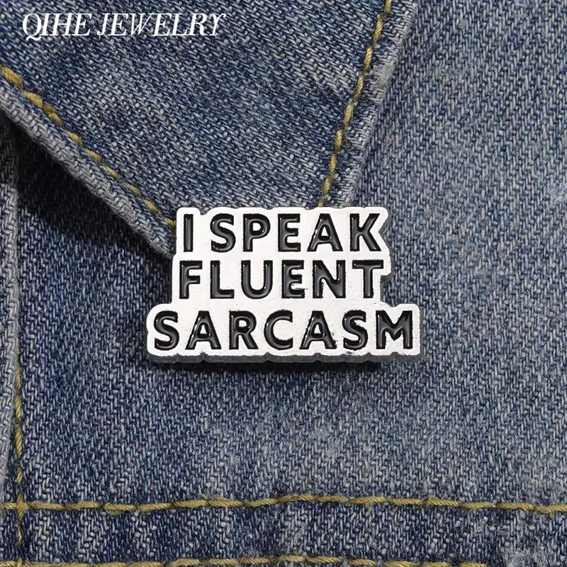 I SPEAK FLUENT SARCASM Enamel Pins Funny Quote Brooch Custom Backpack Shirt Lapel Badge Accessories for Friend Jewelry Gift