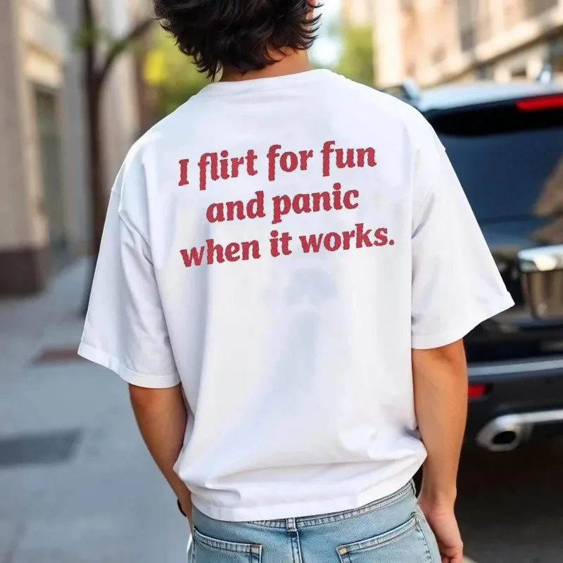 I Flirt for Fun and Panic When It Works T-shirt, Funny Flirting Shirt Summer Unisex Loose and Breathable Cotton T-shirt Top