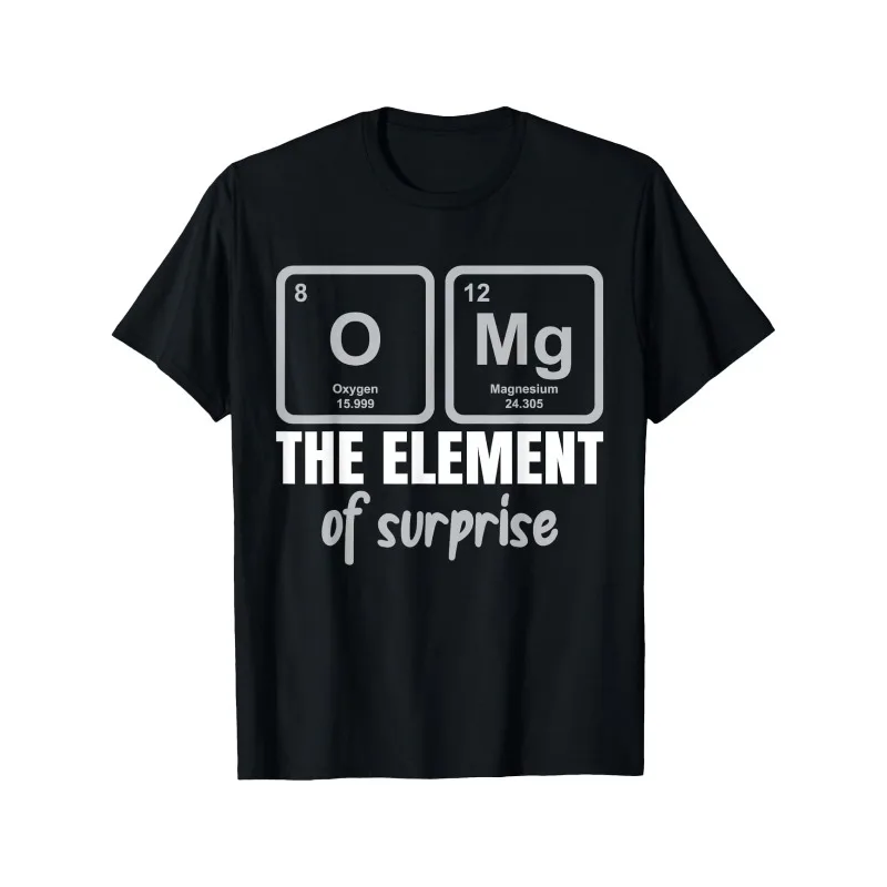 Funny Oh My God Science The Element of Surprise Men's T Shirt Cotton Women Streetwear Loose Oversized Tee Summer Spring O-Neck