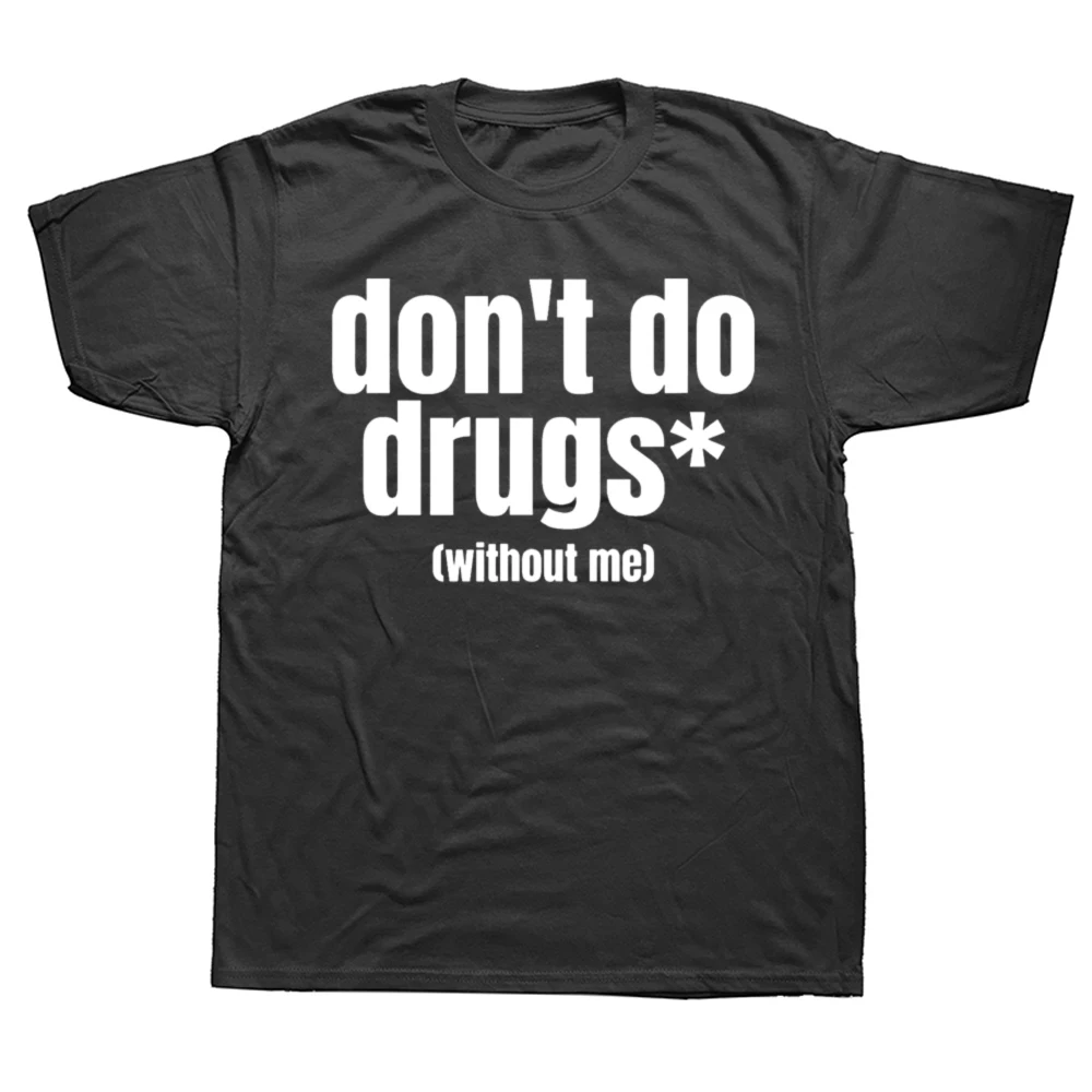 Camisetas gráficas divertidas Don't Do Drugs Without Me para hombres y mujeres, ropa de calle de Humor de algodón, camiseta de manga corta, ropa holgada Unisex