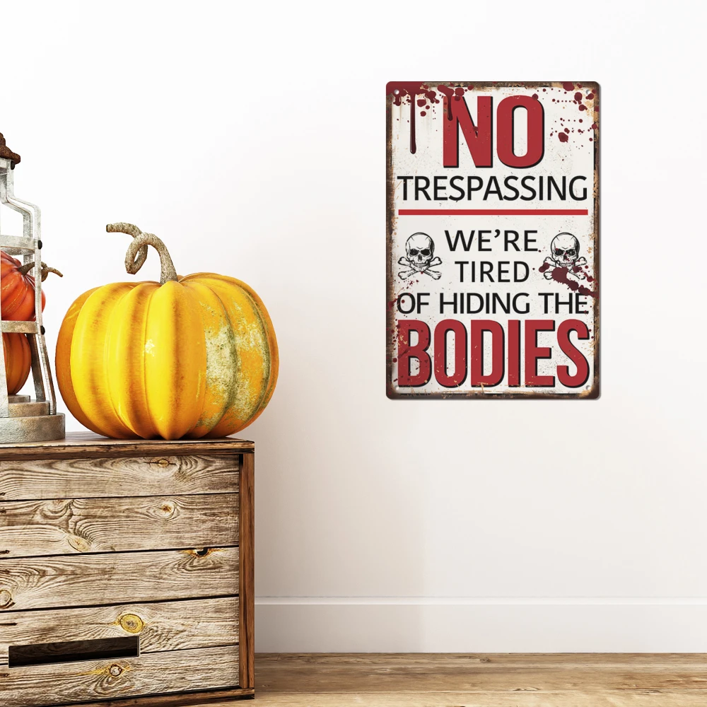 Putuo Decor 1pc Vintage Metal Tin Sign, No Trespassing We're Tired of Hiding the Bodies, for Halloween Party, Halloween Gift