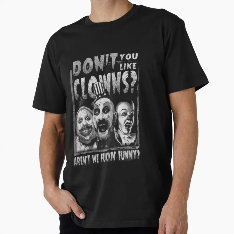 

Don't You Like Clowns The Killer Clown Captain Spaulding House of 1000 corpses t shirt Horror movie Clothes All size Tops S-6XL