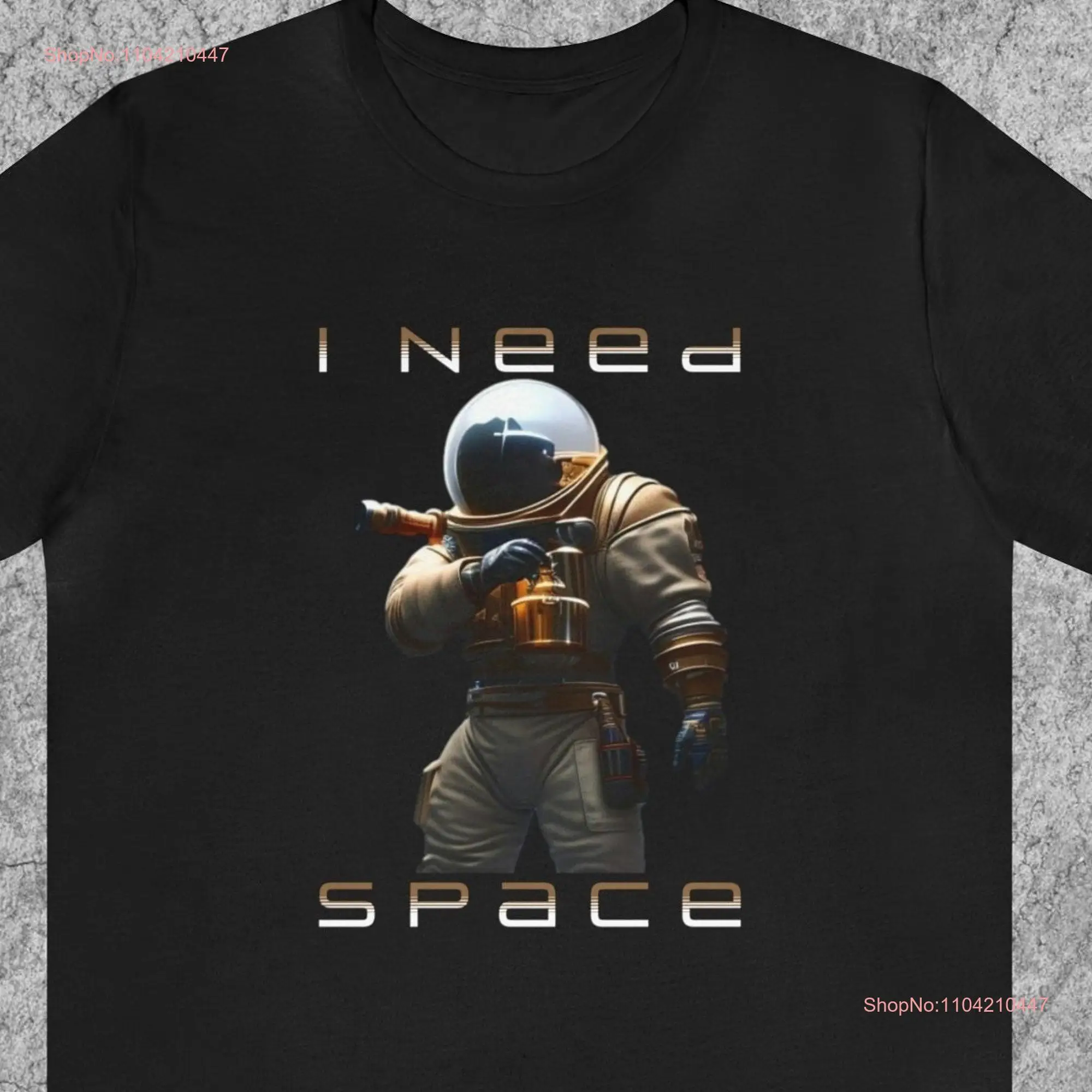 I Need Space T Shirt Funny Play on Words Astronaut Outer Humorous Personal Top long or short sleeves