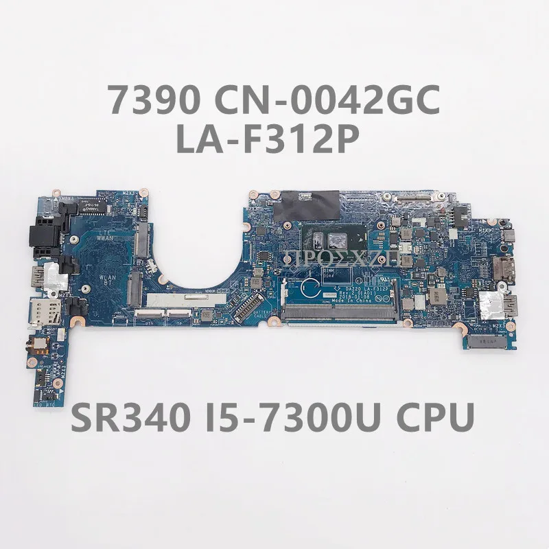 CN-0042GC 0042GC 042GC High Quality For 7390 Laptop Motherboard LA-F312P Mainboard With SR340 I5-7300U CPU 100%Full Working Well