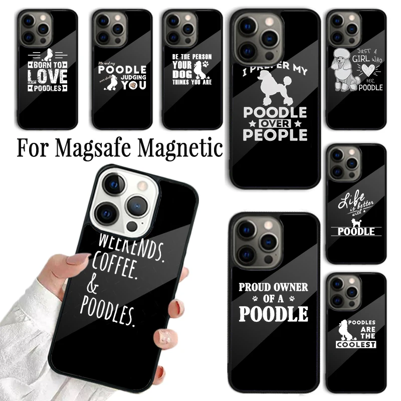 Phone Case For iPhone 16 15 14 13 12 11 Pro Max Plus Magsafe Magnetic Wireless Cover Poodle Life Is Better With A Poodle