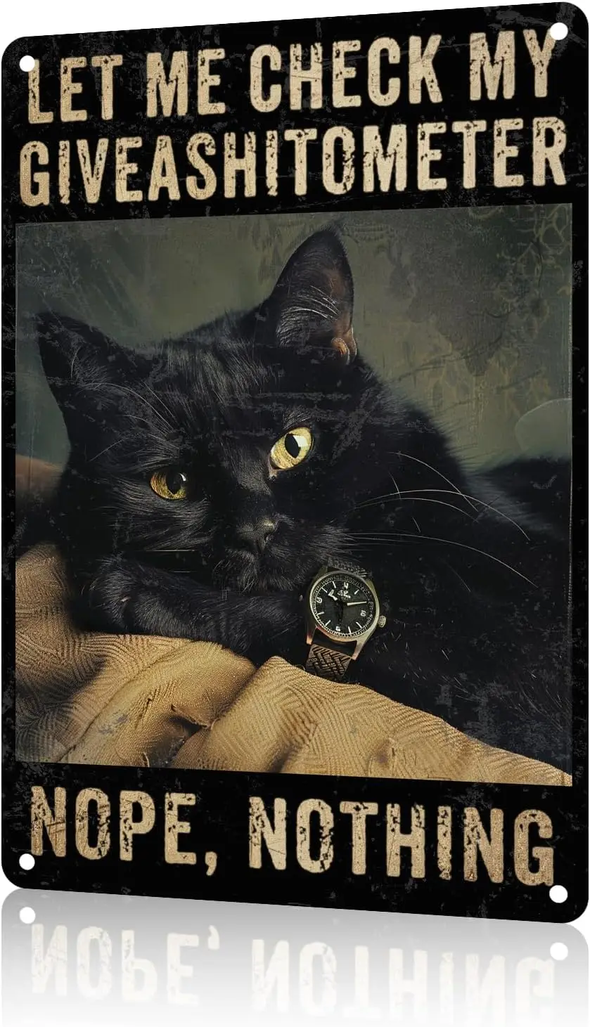 Metal Tin Sign for Black Cat Lover Gift Let Me Check My Giveashitometer Nope Nothing Kitchen Bar Bathroom Home Decoration H sign