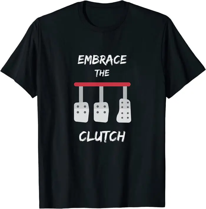 New Embrace The Clutch the power of manual transmission Essential T-Shirt Anime Pattern Summer Clothing Unisex T-shirts for Men