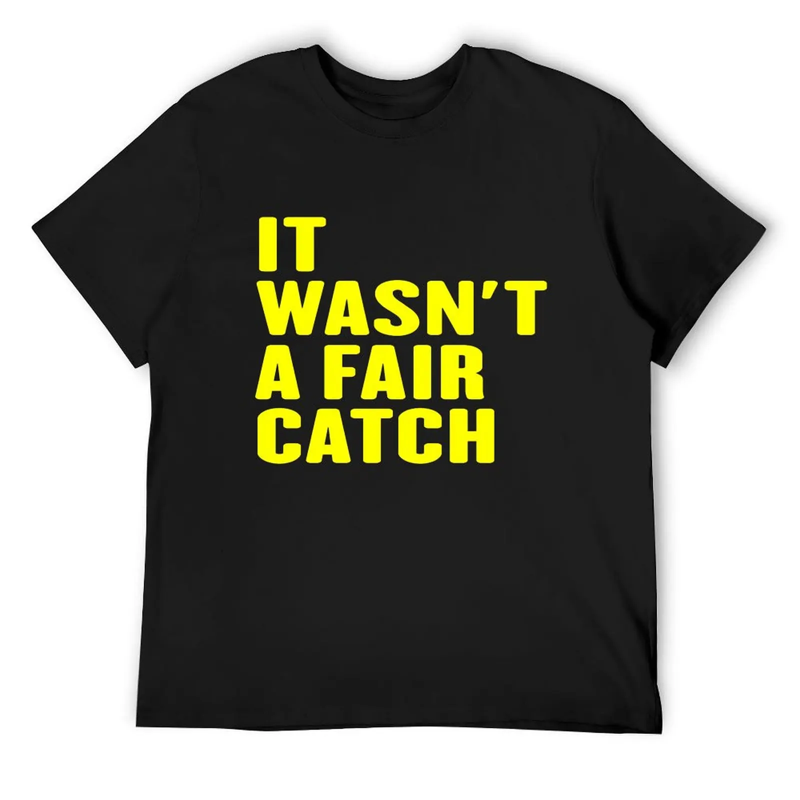 

It Wasn't A Fair Catch,Fisherman T-Shirt hippie clothes Short sleeve tee custom shirt quick drying mens champion t shirts