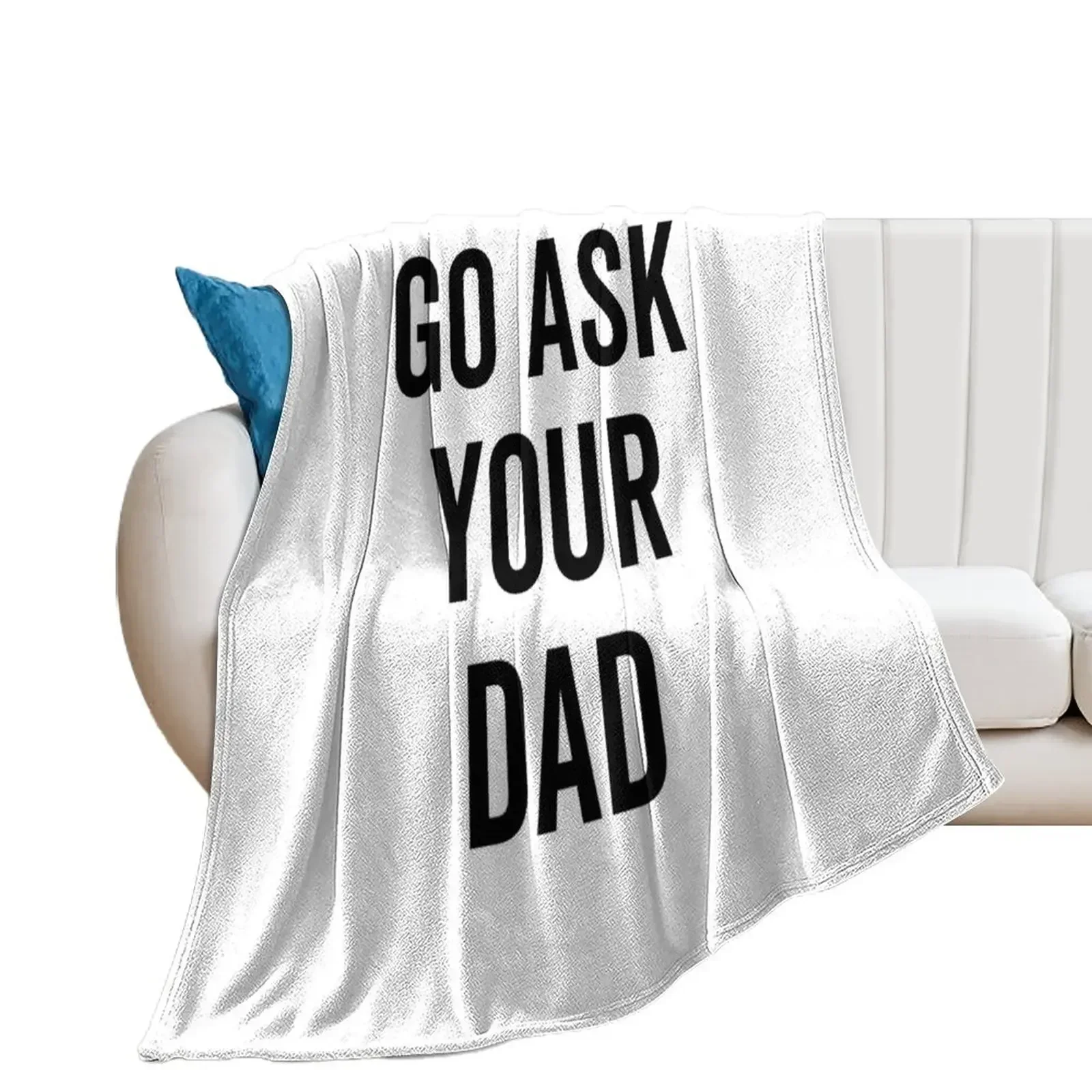 Go Ask Your Dad Throw Blanket Winter beds valentine gift ideas cosplay anime Blankets