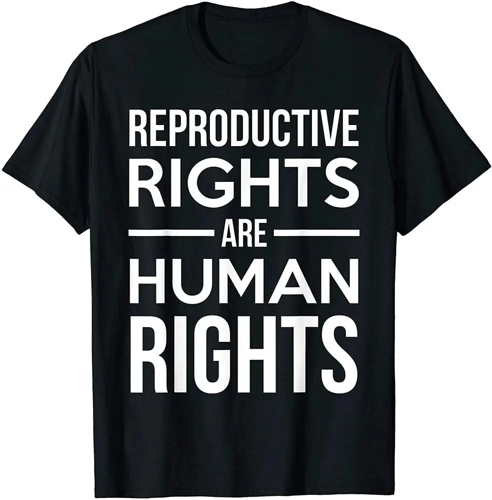 NEW Reproductive Rights Are Human Rights Quote Saying Cool T-Shirt   Anime Graphic T-shirts for Men Clothing Women