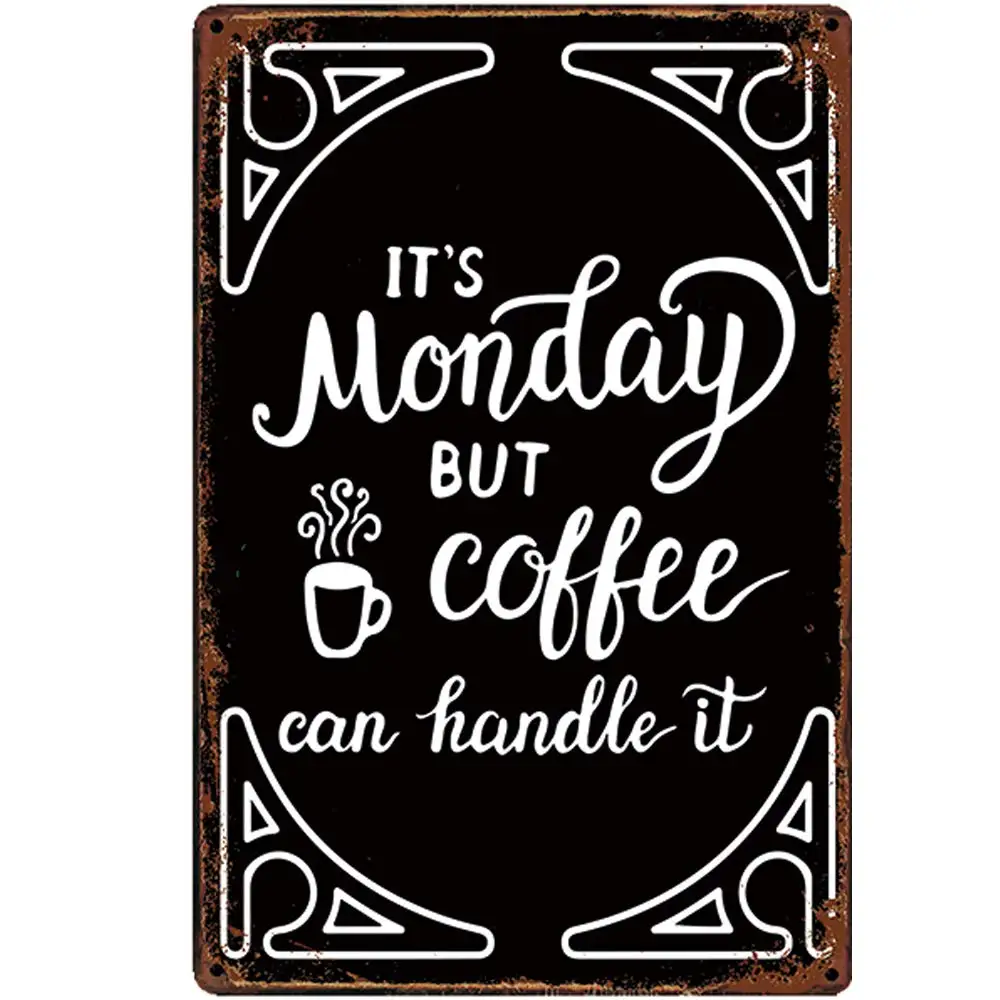 

Retro Design It's A Monday But Coffee Can Handle It Tin Metal Signs Wall Art | Thick Tinplate Print Poster Wall Decoration for