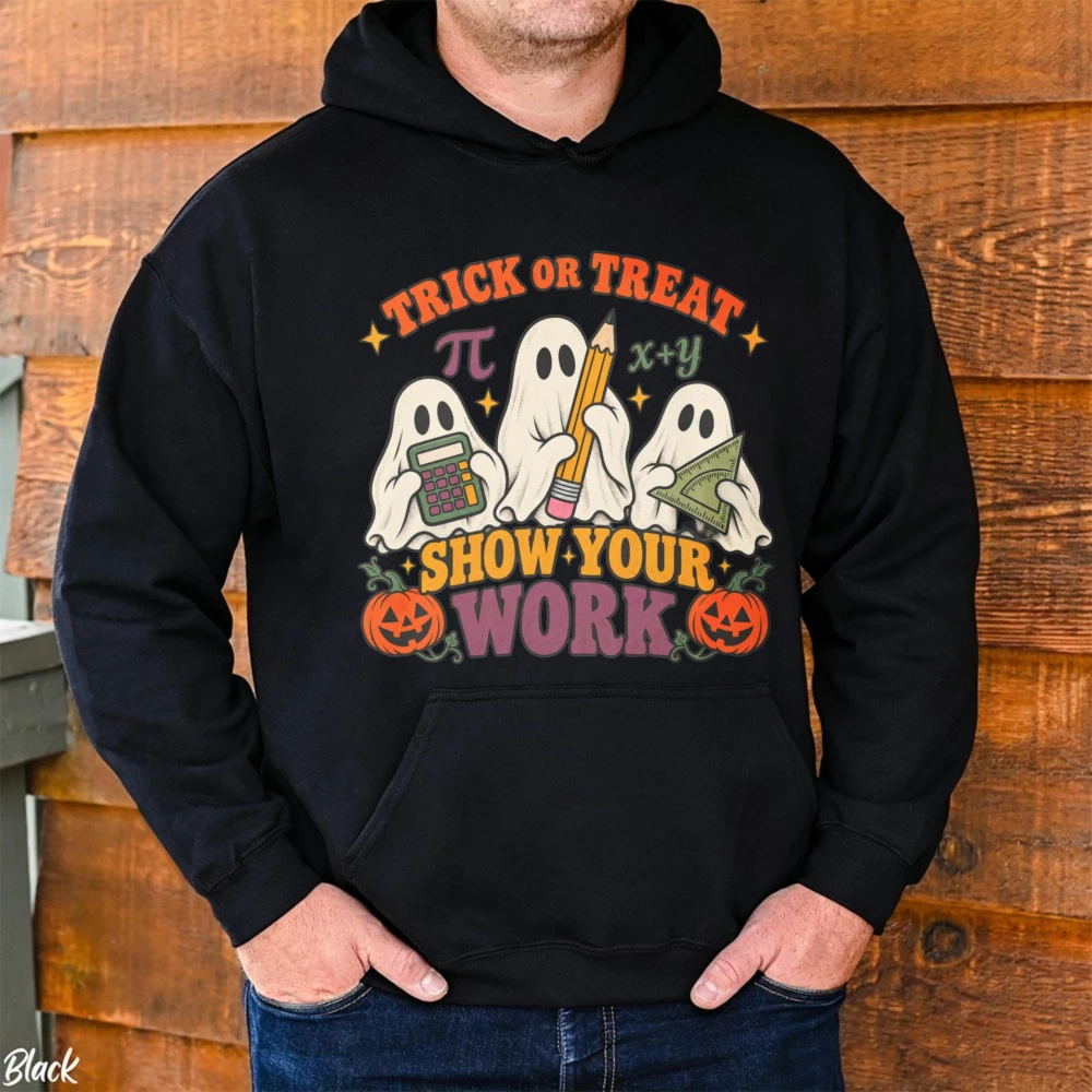 Math Teacher Halloween Unisex Hoodie Show Your Work Graphic Sweatshirt Funny STEM Teacher Gift Fashion Holiday Autumn Pullovers