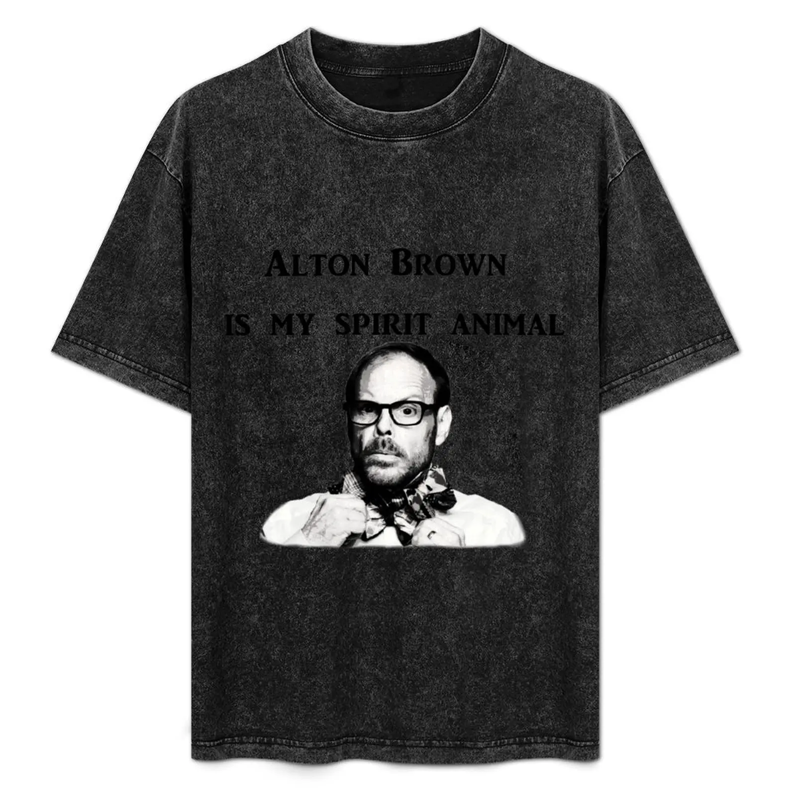 

Alton Brown Is My Spirit Animal T-Shirt graphic shirts sports fans anime shirt kawaii clothes funny t shirts men