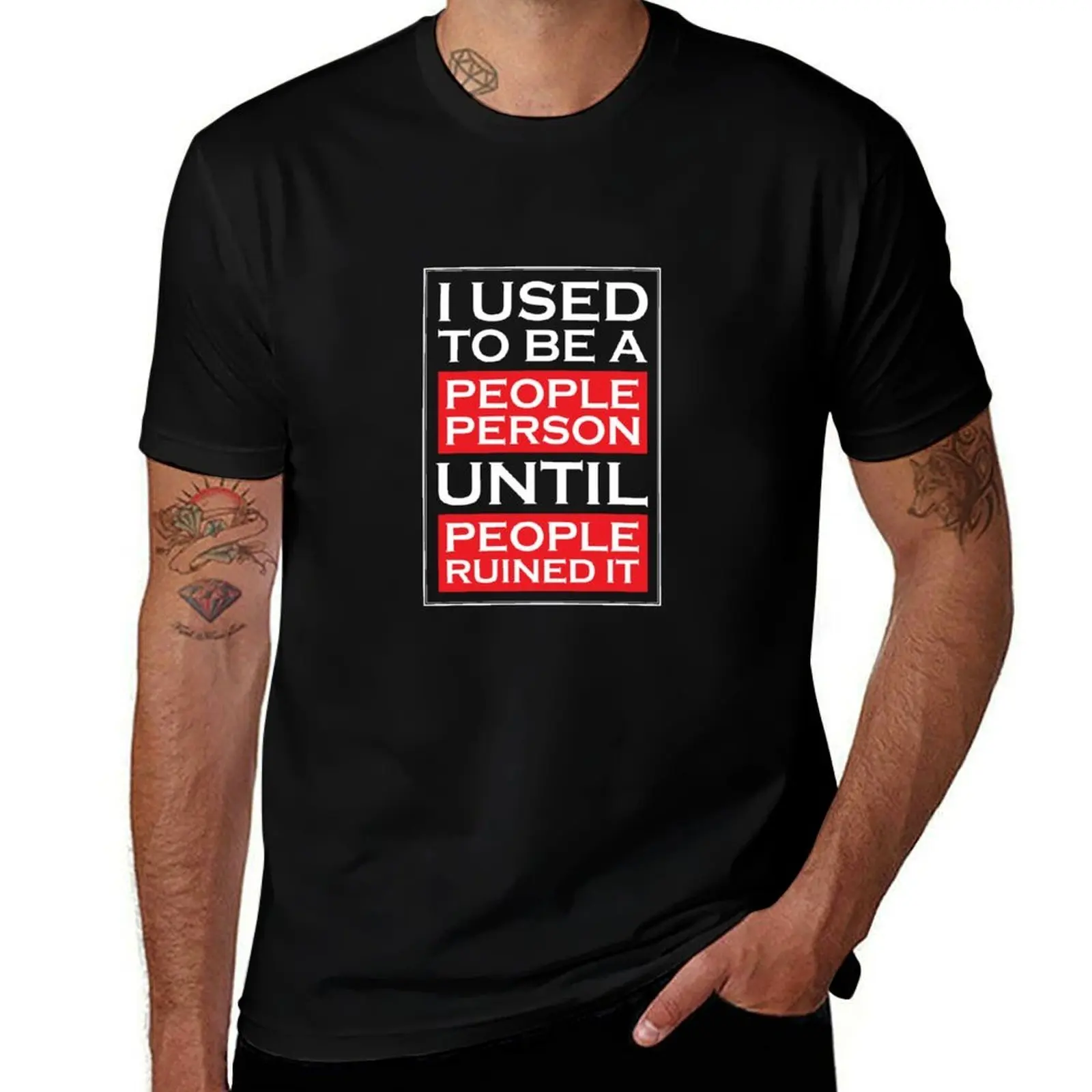 

I used to be a people person until people ruined it. T-Shirt man t shirt designer t shirts designer T-Shirt