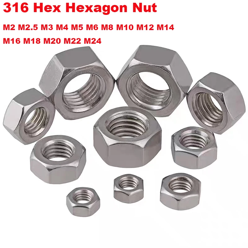 1/2/5/10/20/50/100pcs 316 Stainless Steel Corrosion-Resistant Hex Hexagon Nut M2 M2.5 M3 M4 M5 M6 M8 M10 M12 M14 M16 M18 M20-M2
