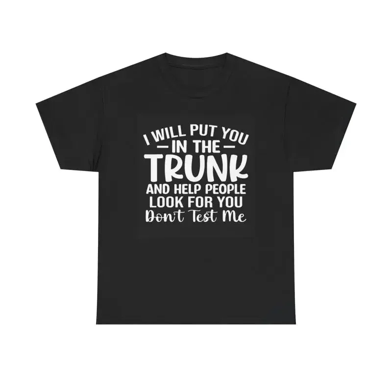 Ich werde dich in den Kofferraum stecken T-Shirt Lustige Witze aus schwerer Baumwolle
