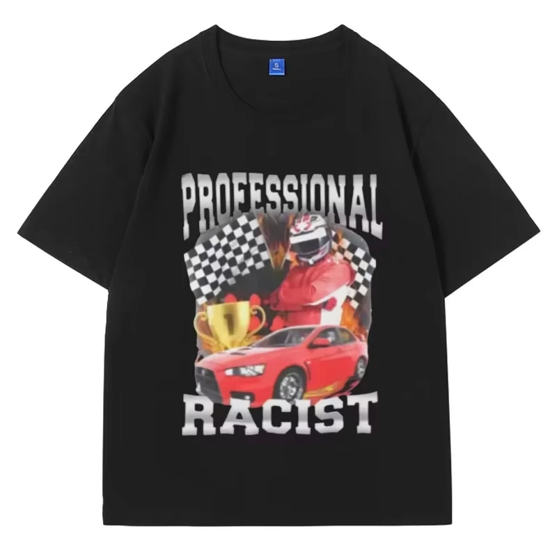 

Professional Racist Unisex T-Shirt Offensive Funny Meme T Shirt Men's Women Fashion Retro Hip Hop Short Sleeves Tees Tops
