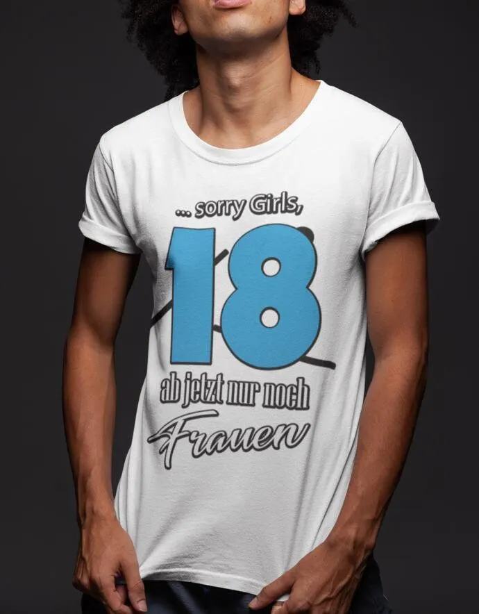 Geburtstag T Shirt 18 Jahre Sorry Girls Ab Jetzt Nur Noch Frauen Geschenke Zum Junge