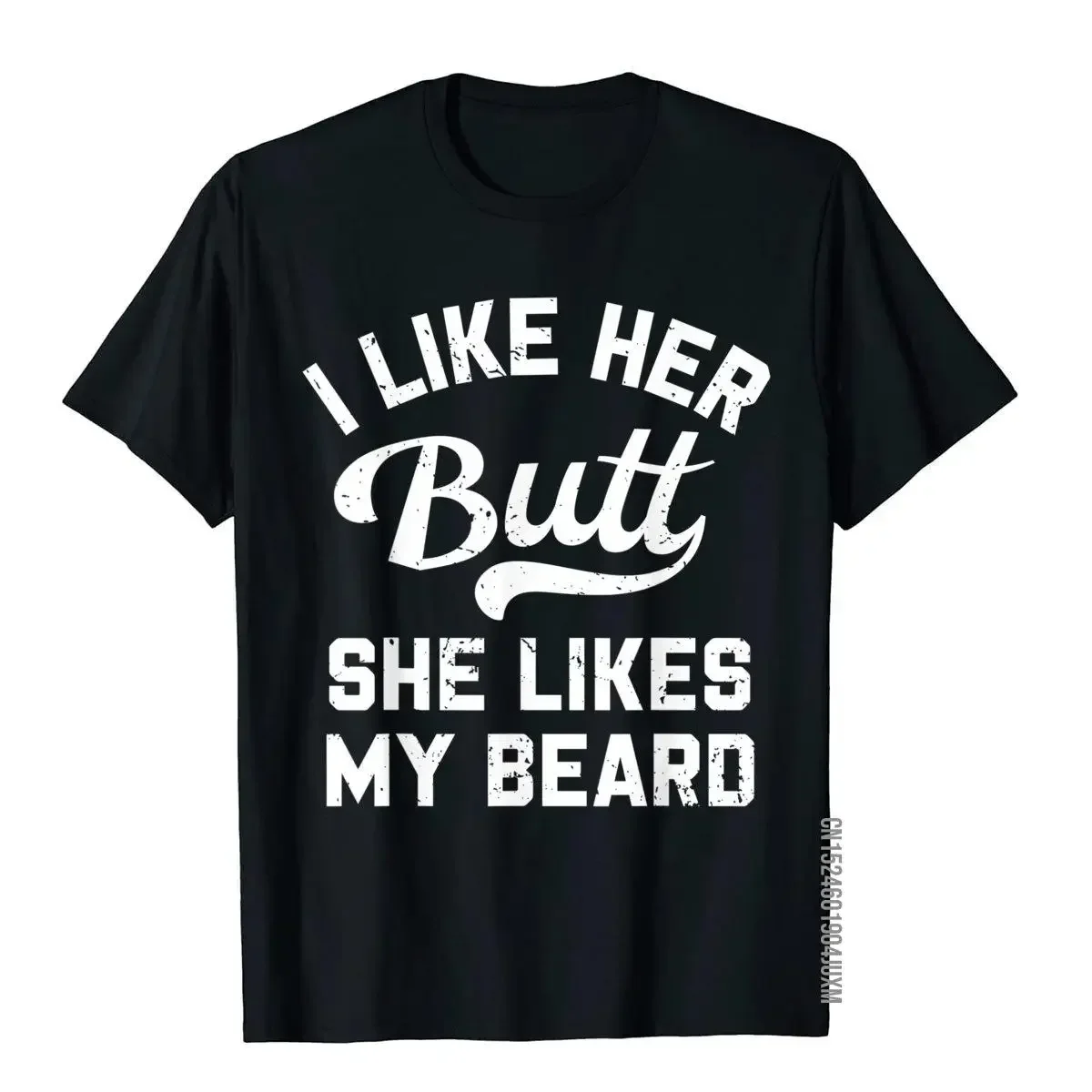 I Like Her Butt She Likes My Beard Funny Inappropriate Joke T-Shirt Designer Custom T Shirt Cotton Men Tees Summer