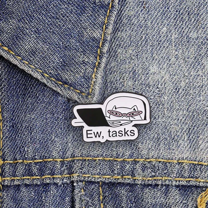 Ew Tasks Cat Enamel Badge Sarcastic Work Life Laptop Pet Pin Alloy Brooch Lapel Backpack Jewelry Gifts For Workers