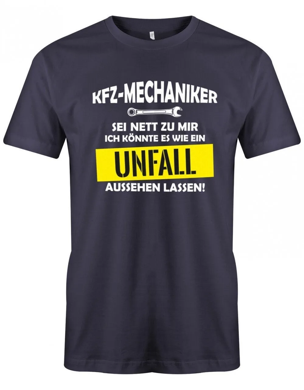 Kfz Mechaniker Sei Nett Wie Unfall Aussehen Lassen Herren T Shirt