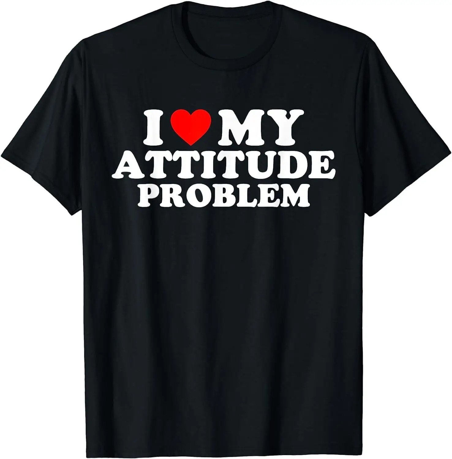 NEW I Love My Attitude Problem I Heart My Attitude Problem Funny T-Shirt S-3XL