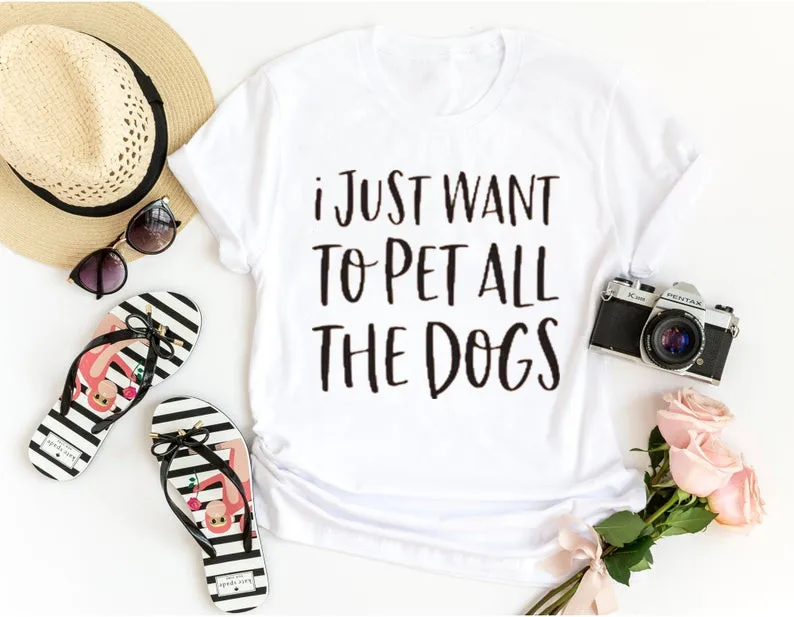 I Just Want To Pet All The Dogs Shirt, Funny Dog Shirt, Christmas Gift for Owner Tee, Dog Shirt For Women,  Lover Shirt Mom y2k