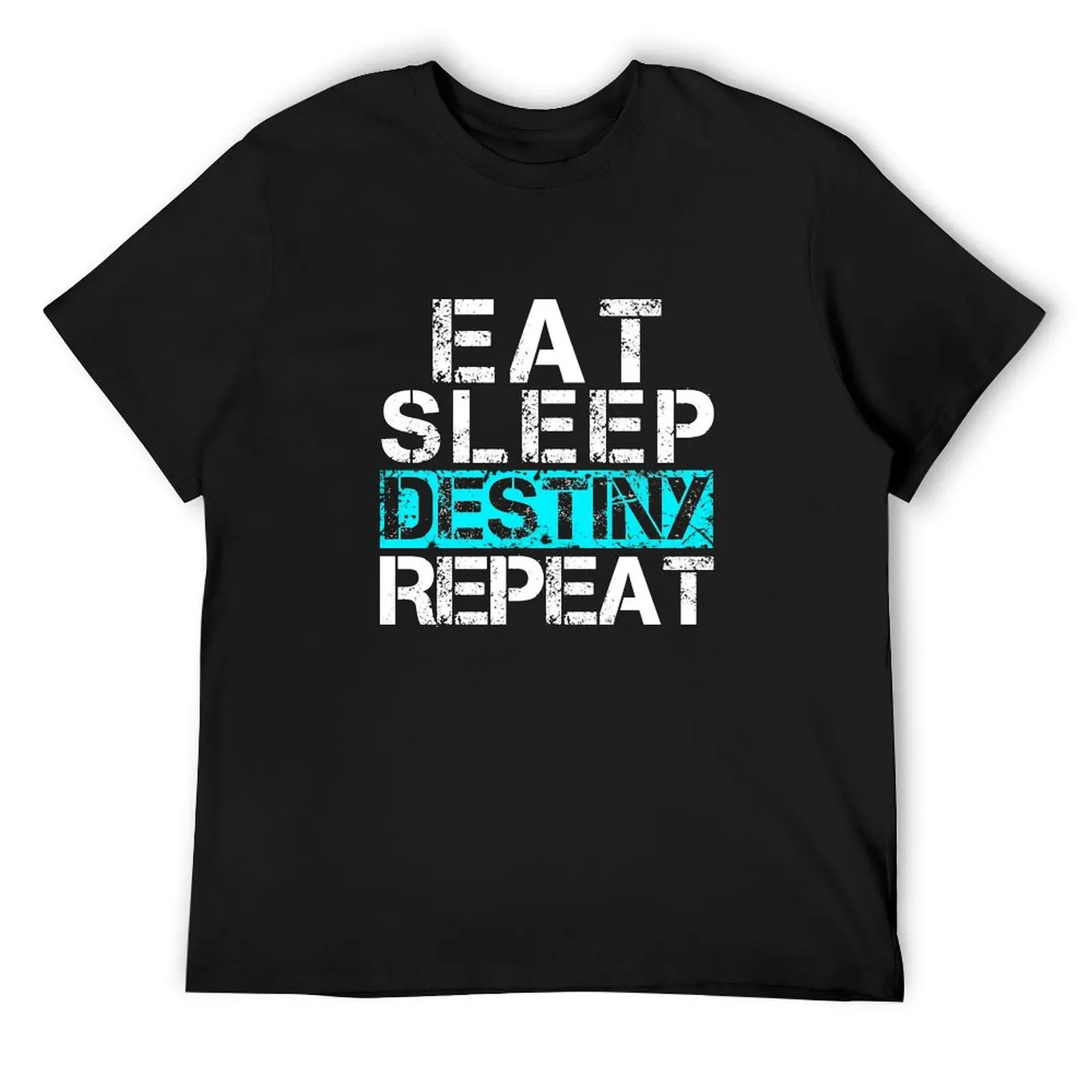 Eat Sleep Destiny Repeat - Video Gamer Shirt Player Gift T-Shirt street wear anime clothes T-shirt men