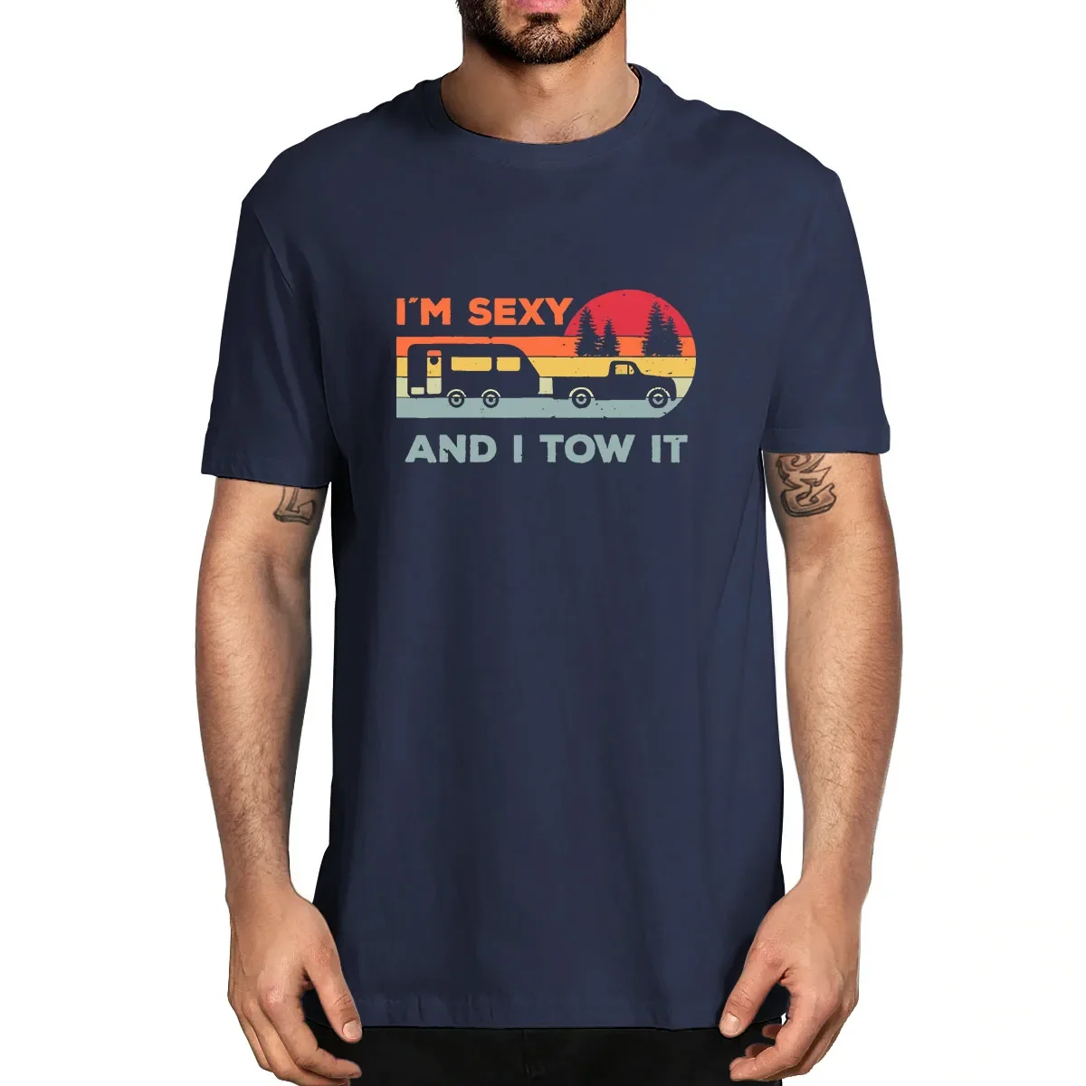 I'm Sexy And I Tow It RV Funny Camping Lovers Funny Men's 100% Cotton Novelty T-Shirt Unisex Humor Streetwear Women