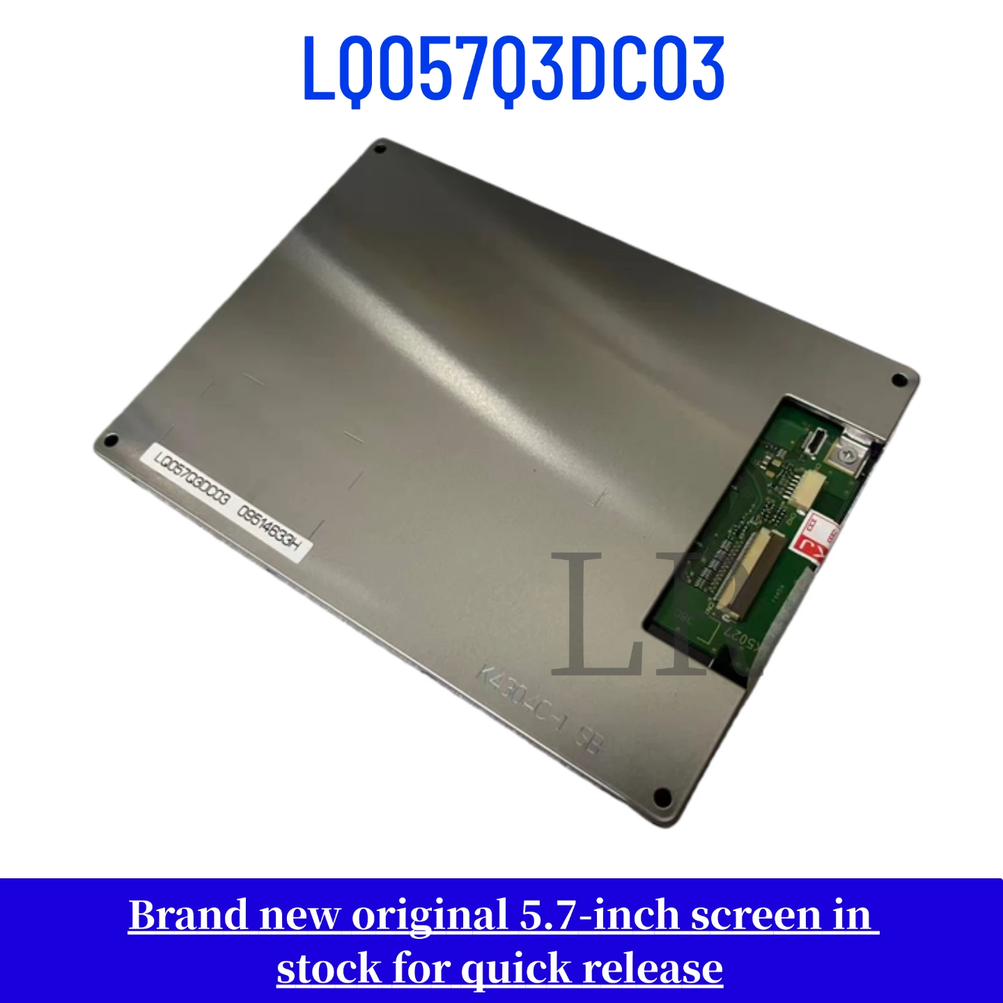 

Brand new, original 5.7-inch LQ057Q3DC03 LCD screen.