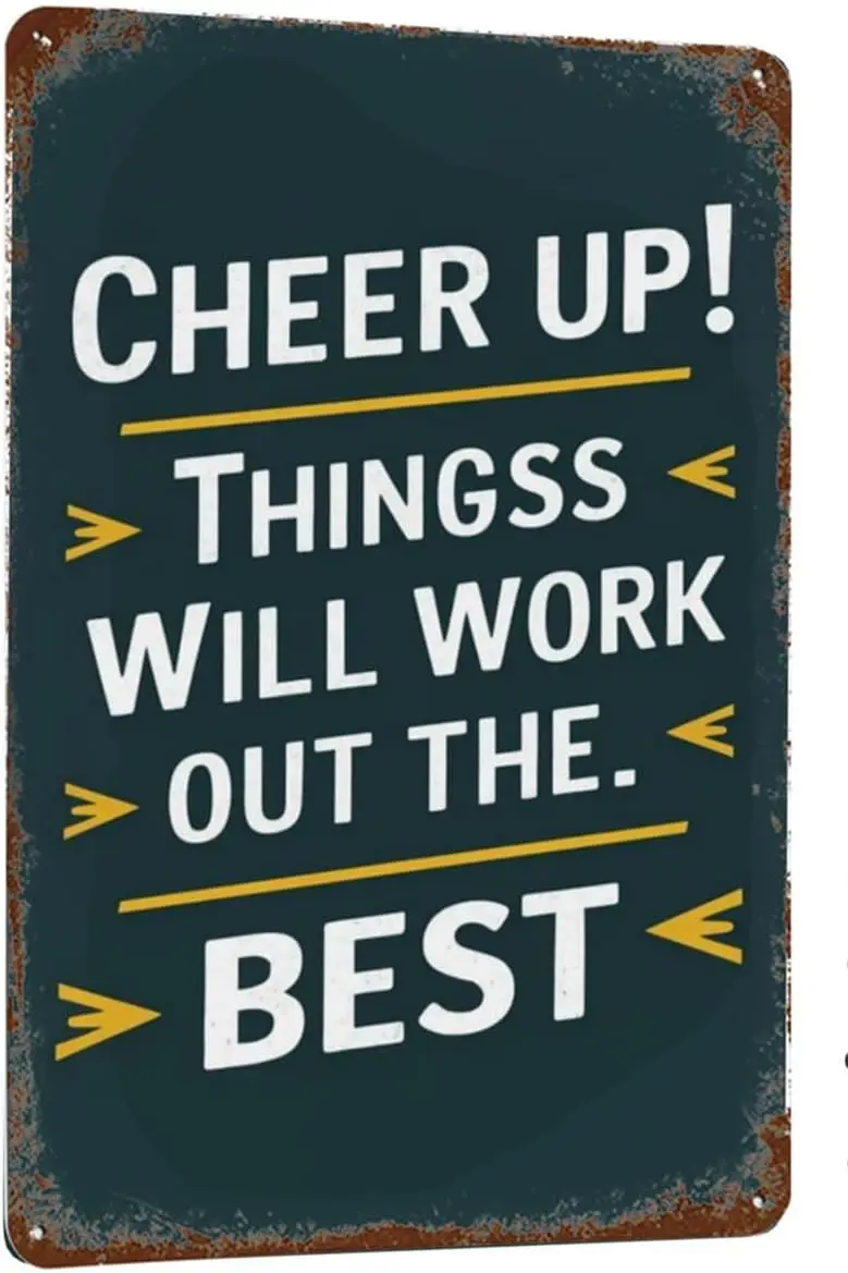 Retro Metal Tin Sign Cheer up! Things will work out for the best Funny Novelty Bathroom Garage Bar Decor Metal Wall Art Tin sign