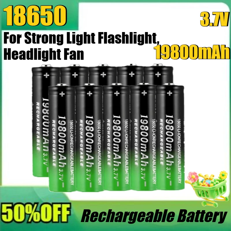 

New High Quality 18650 Rechargeable Lithium Battery 3.7V 19800mAh for Strong Light Flashlight, Headlight Fan
