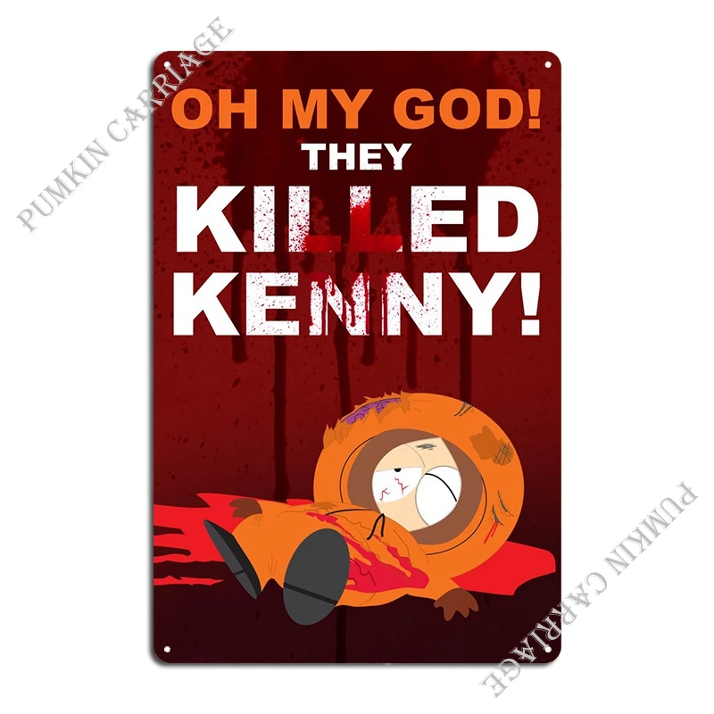 They Killed Kenny Metal Plaque Club Wall Cave Wall Decor Wall Cave Tin Sign Poster