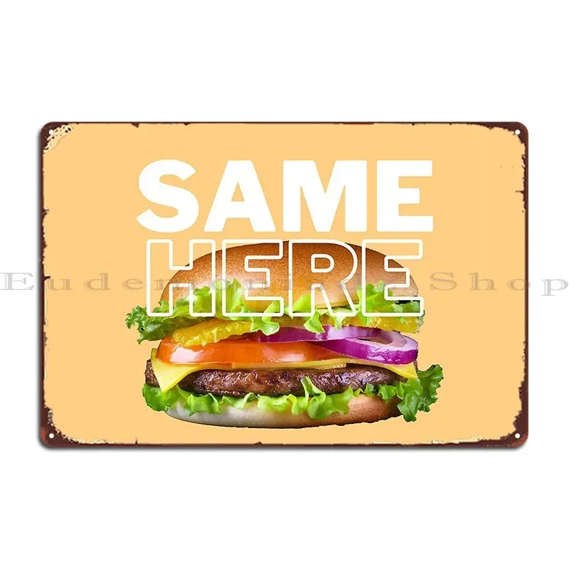 Same Here Cheeseburger Metal Sign Wall Cave Designing Retro Living Room Club Tin Sign Poster