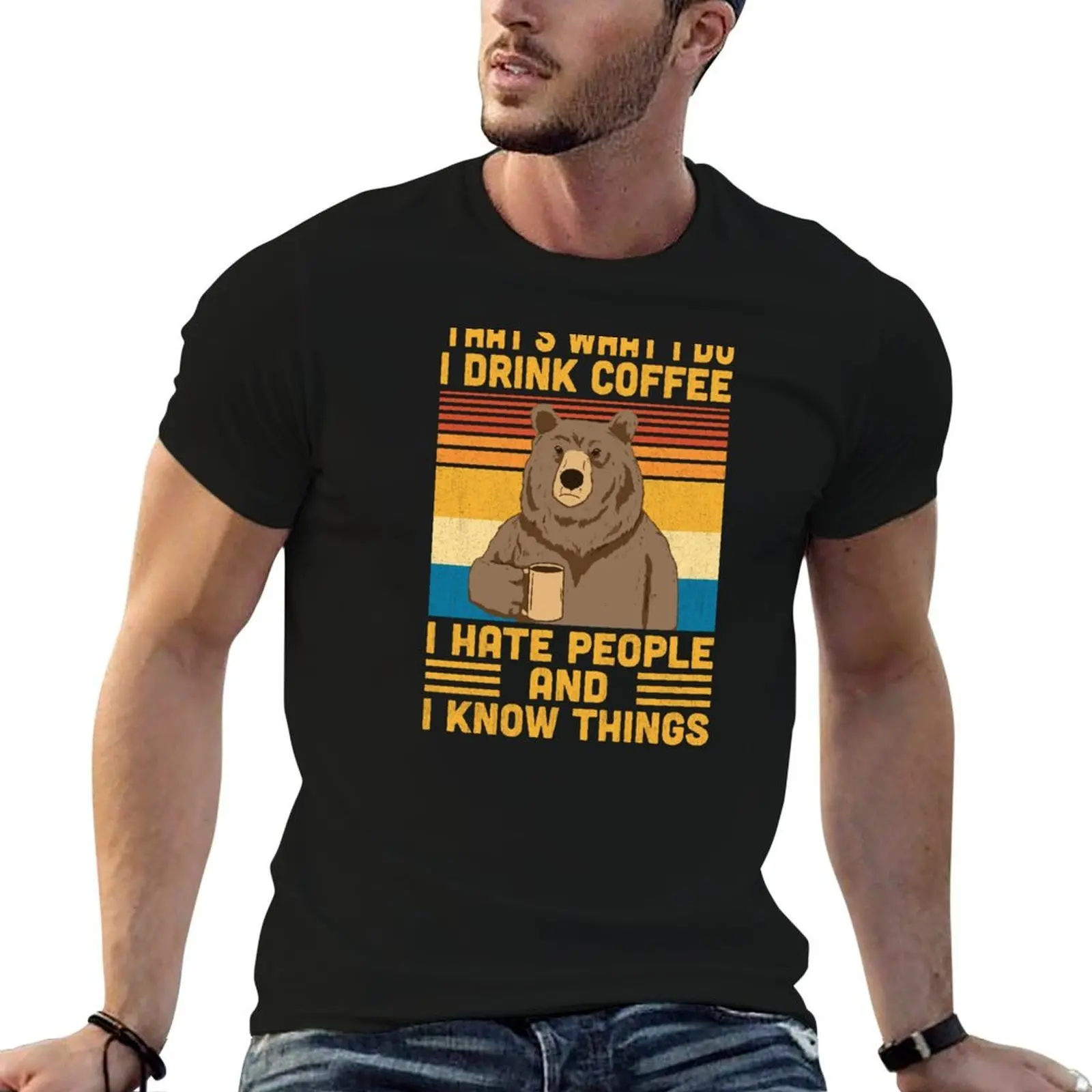 

That's What I Do I Drink Coffee I Hate People And Know Things Bear Drinking Coffee T-Shirt cotton tshirt 100% T-Shirt