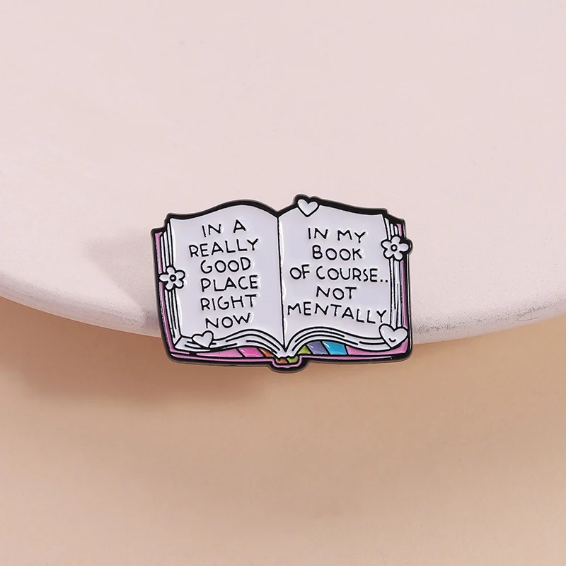 In A Really Good Place Right Now Enamel Pin In My Book Of Course Not Mentally Brooch Lapel Badge Jewelry Gift for Bookish Friend