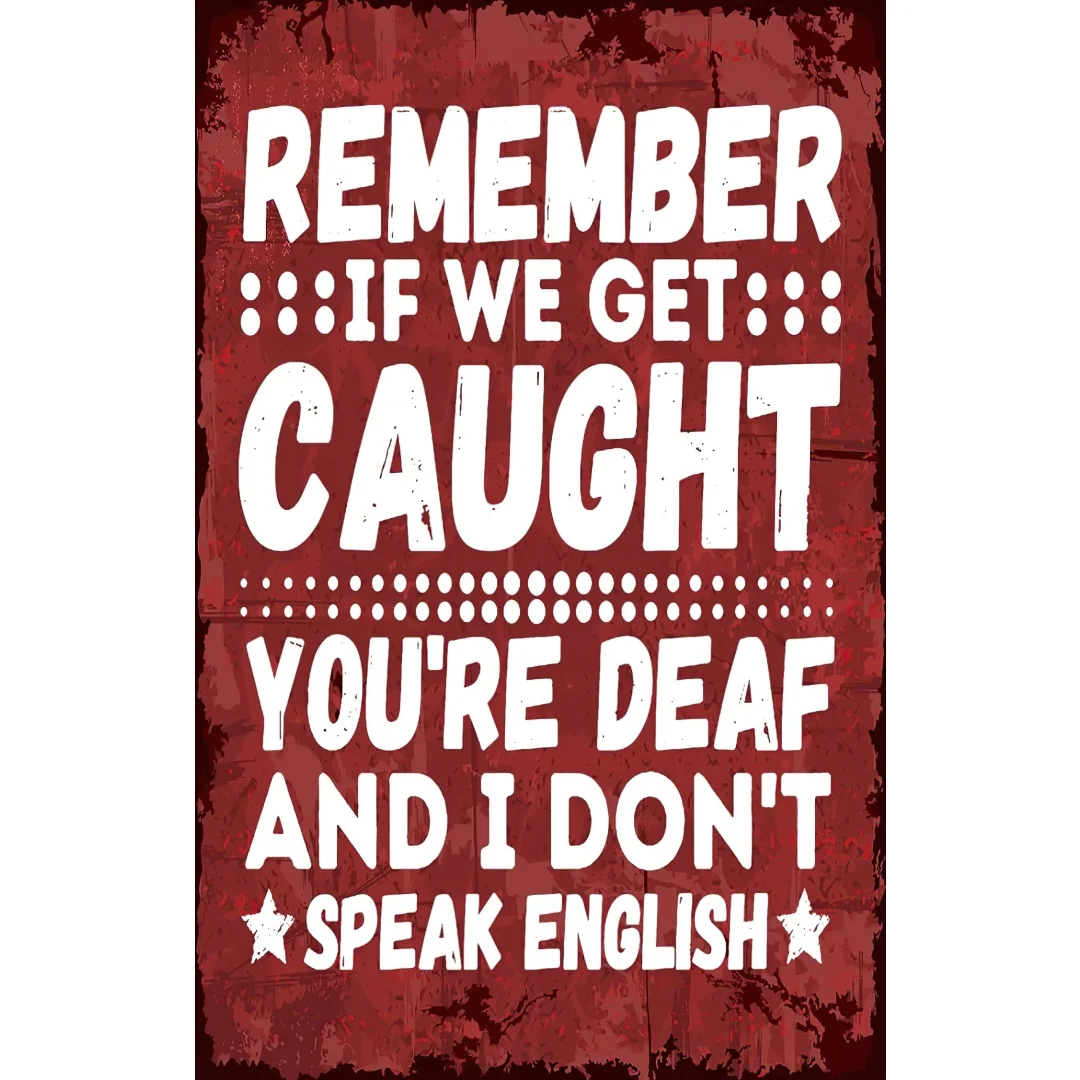 Divertidos letreros de barra de cueva de hombre de humor para decoración de garaje, recuerda si nos cattamos, estás sordos y no habla en inglés, lata de metal vintage