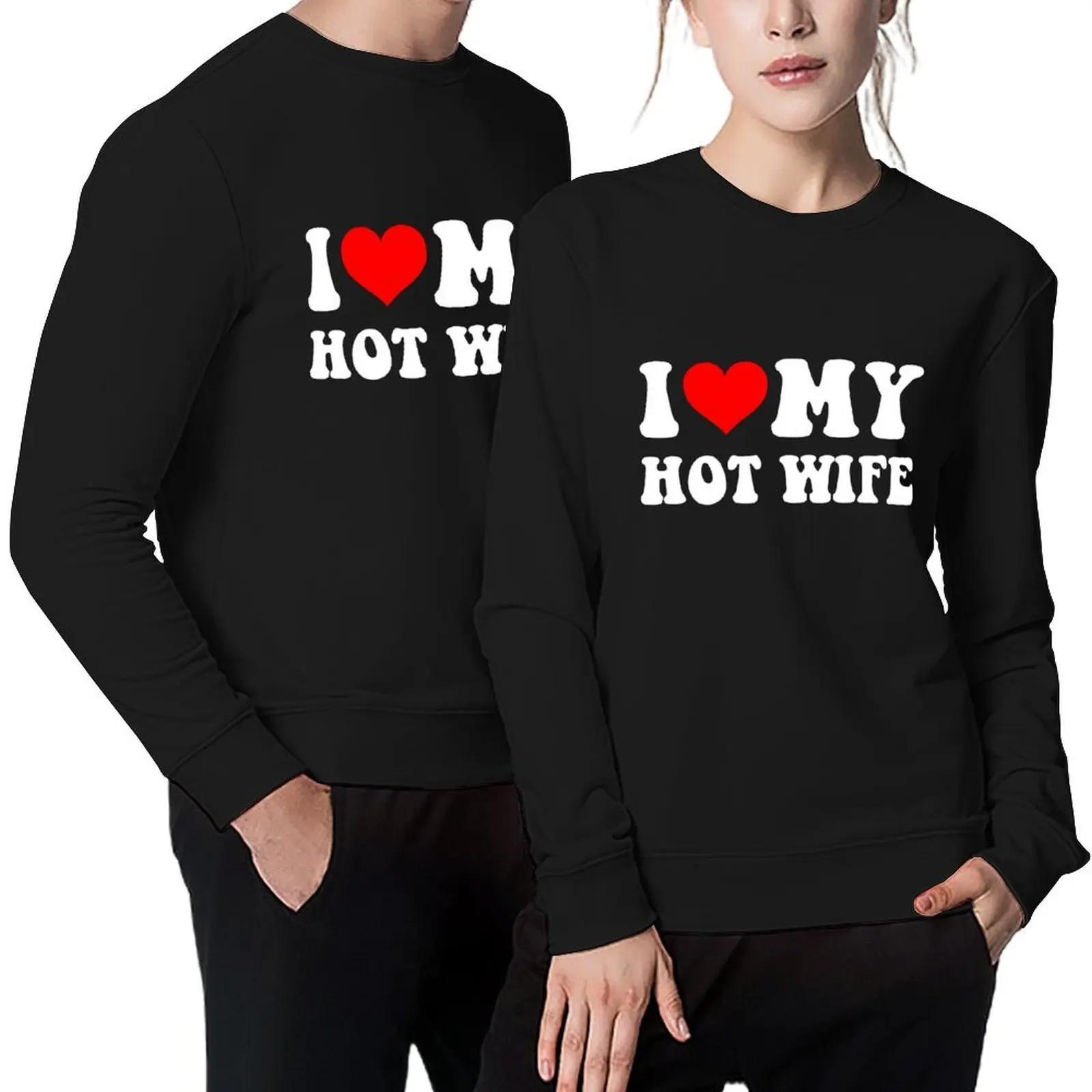

I Love My Hot Wife – Gorgeous, Passionate, and Unbreakable Bond Pullover autumn men clothing men wear sweatshirt men