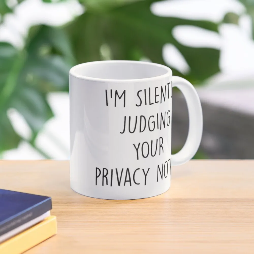 I Am Silently Judging Your Privacy Notice  Mug Simple Image Photo Gifts Tea Design Drinkware Coffee Picture Printed Cup