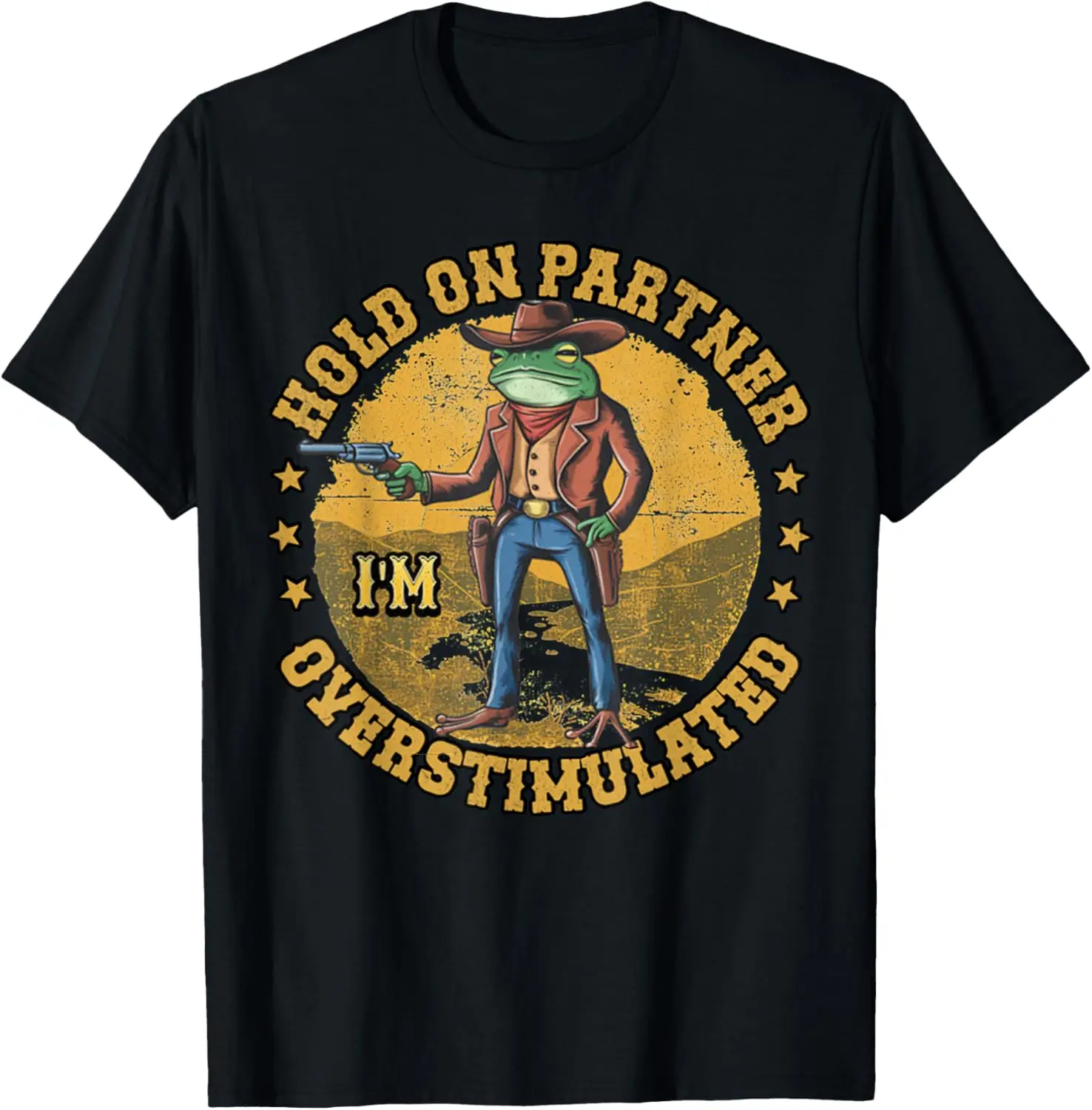 Country Side Hold On Partner Im Overstimulated Cowboy Frog T-Shirt