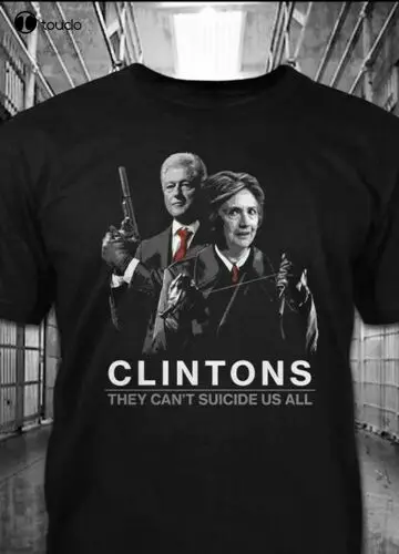 Clintons - They Can'T Suicide Us All Shirt O Neck Tshirt Men Custom Aldult Teen Unisex Digital Printing Tee Shirts New Popular