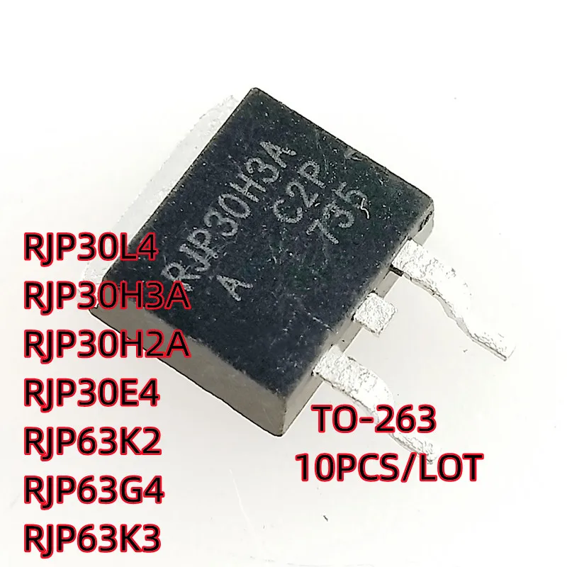 10PCS/LOT RJP30L4 RJP30H3A RJP30H2A RJP30E4 RJP63K2 RJP63G4 RJP63K3 TO-263  LCD MOS FET In Stock