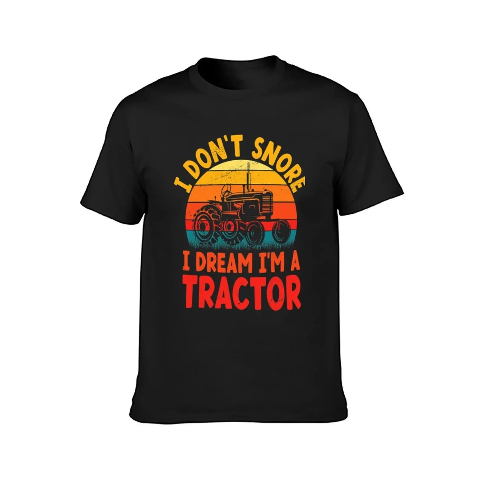 Funny Tractor For Dad I Dont Snore I Dream Im a Tractor T-Shirt summer clothes graphics cotton graphic tees men clothing