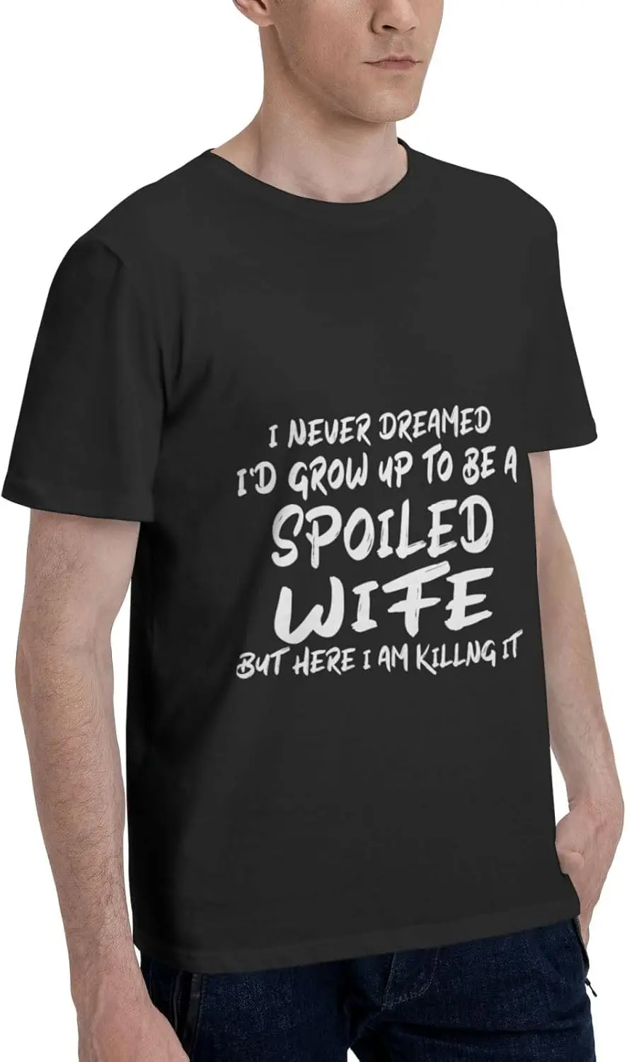 I Never Dreamed I'D Grow Up to Be A Spoiled Wife T Shirt Men'S Short Sleeve Tops