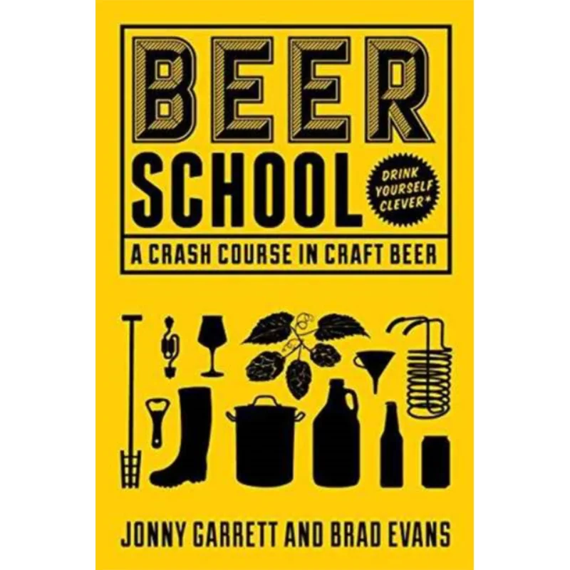 

Beer School A Crash Course In Craft Beer Jonny Garrett Mango Media 9781633533684 Book