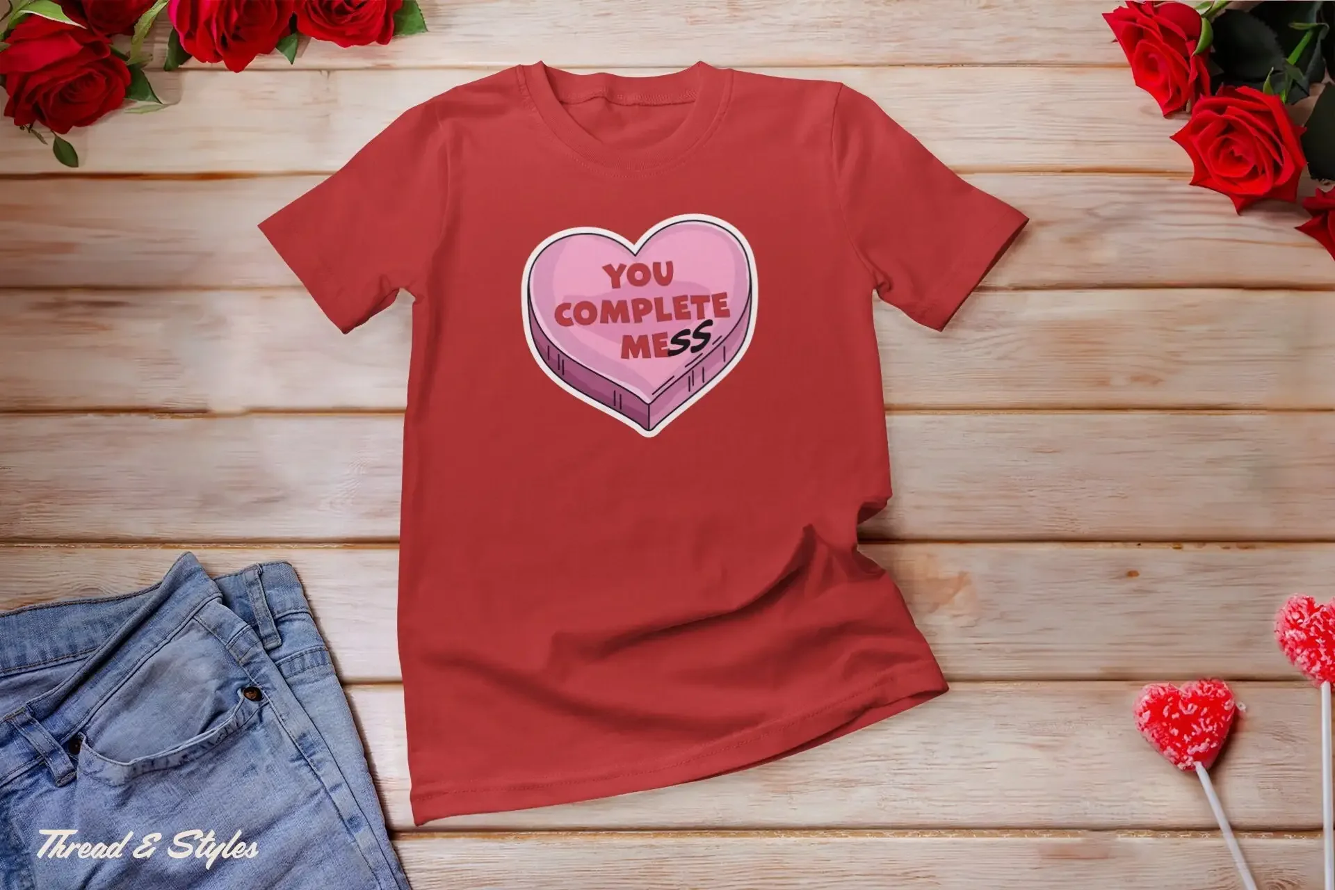 You Complete Mess T Shirt me Anti Valentines day Sarcastic Galantine s Conversation Hearts