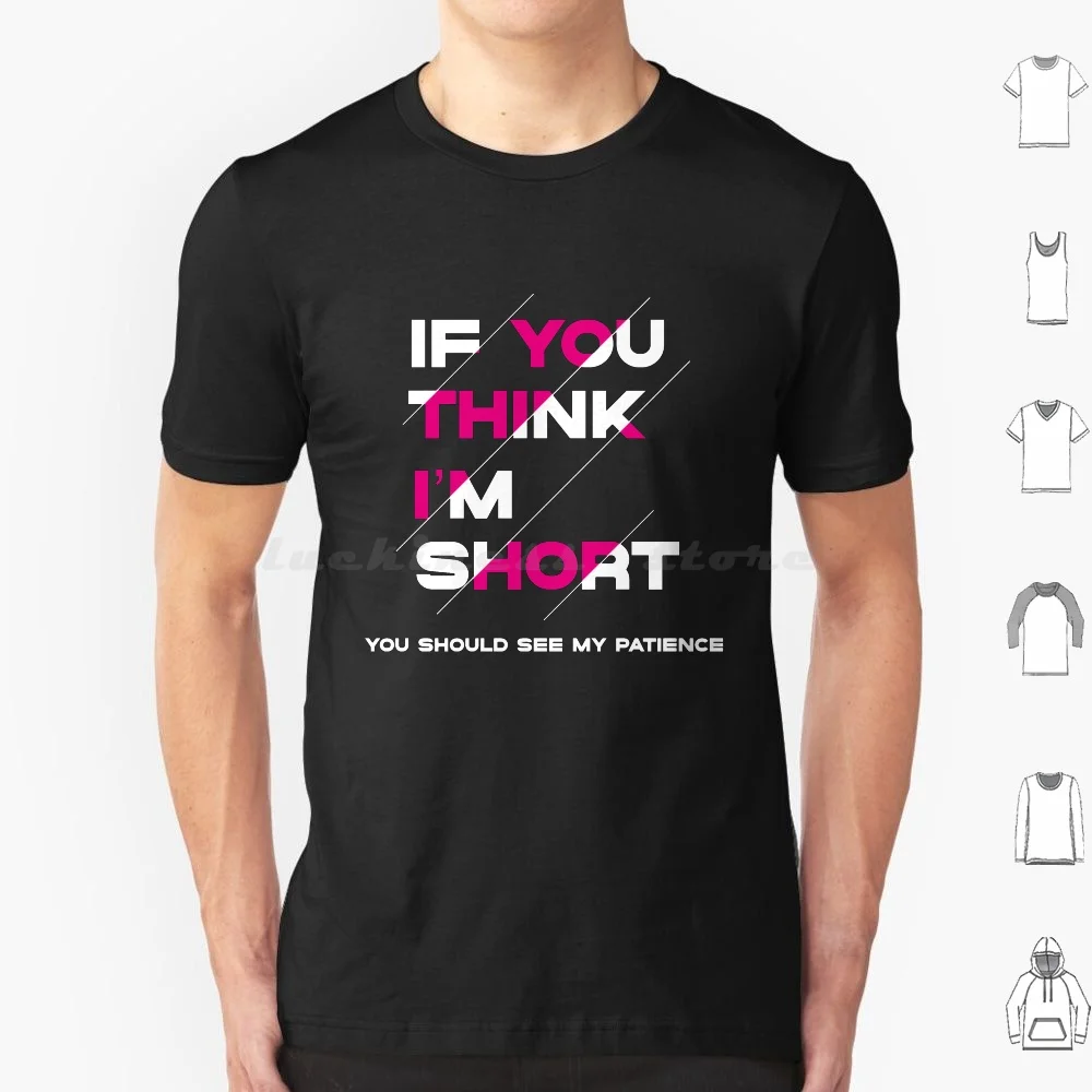 If You Think Short-Funny Quotes-T Shirt Big Size 100% Cotton Difficult Dinner Direction Director Discover Discuss